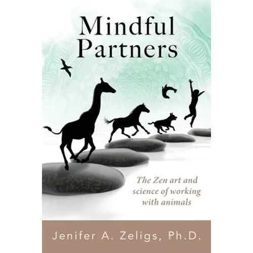 Mindful Partners: The Zen Art and Science of Working with Animals - Paperback