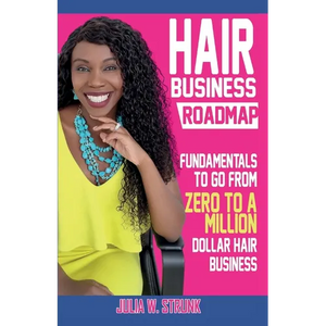 Hair Business Roadmap: Fundamentals To Go From Zero To A Million Dollar Hair Business - Paperback