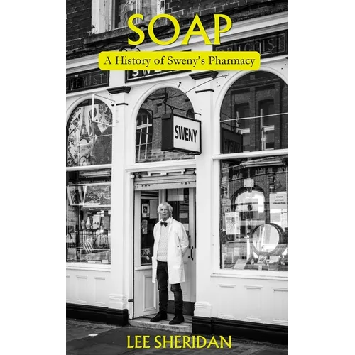 Soap: A History of Sweny's Pharmacy - Paperback