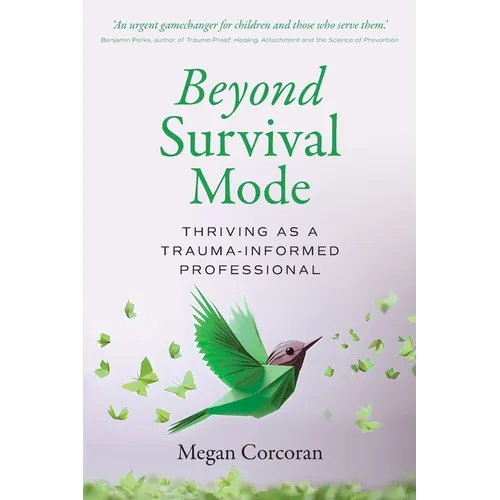 Beyond Survival Mode: Thriving as a trauma-informed professional - Paperback