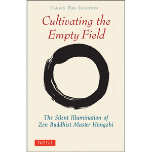 Cultivating the Empty Fields: The Silent Illumination of Zen Master Hongzhi - Paperback