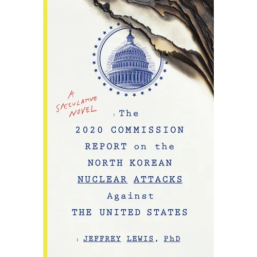 The 2020 Commission Report on the North Korean Nuclear Attacks Against the U.S.: A Speculative Novel - Paperback