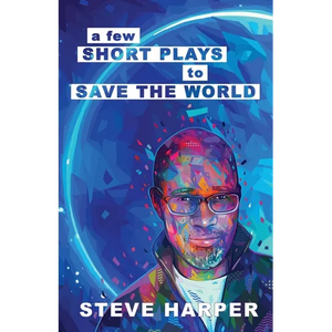 A Few Short Plays to Save the World - Paperback