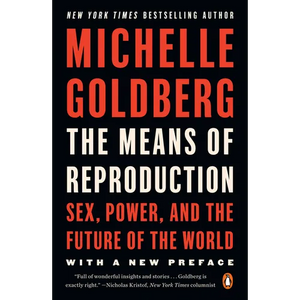 The Means of Reproduction: Sex, Power, and the Future of the World - Paperback