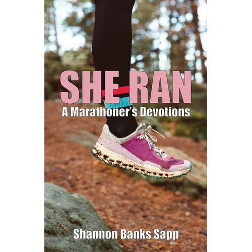 She Ran: A Marathoner's Devotions - Paperback