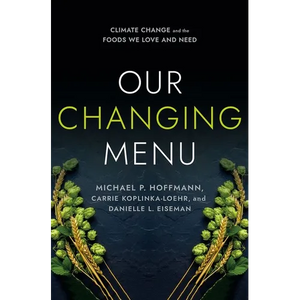 Our Changing Menu: Climate Change and the Foods We Love and Need - Paperback