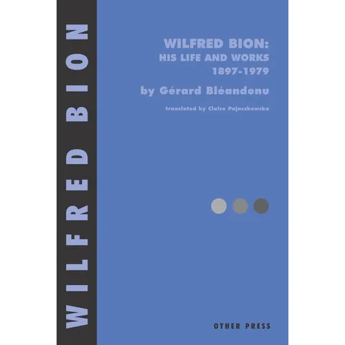 Wilfred Bion: His Life and Works - Paperback