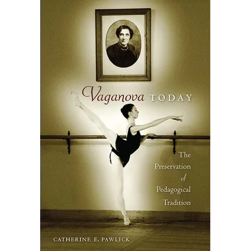 Vaganova Today: The Preservation of Pedagogical Tradition - Paperback