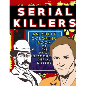 Serial Killers: An Adult Coloring Book Full of Famous Serial Killers For True Crime Fans - Paperback