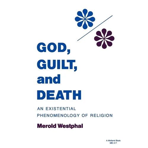 God, Guilt, and Death: An Existential Phenomenology of Religion - Paperback