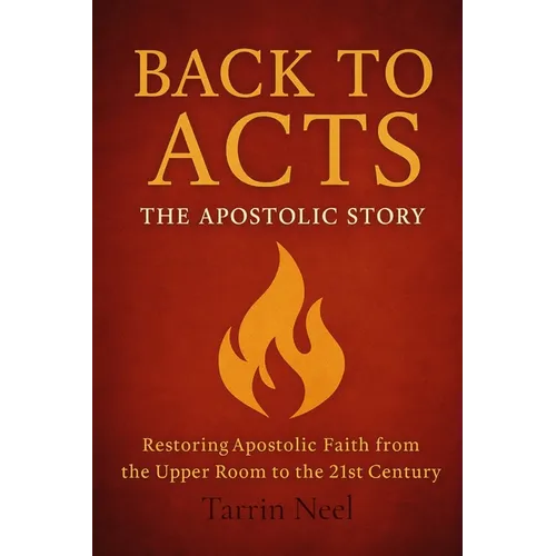 Back To Acts: The Apostolic Story - Paperback