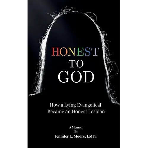 Honest To God: How a Lying Evangelical Became an Honest Lesbian - Paperback