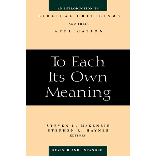 To Each Its Own Meaning, Revised and Expanded: An Introduction to Biblical Criticisms and Their Application - Paperback
