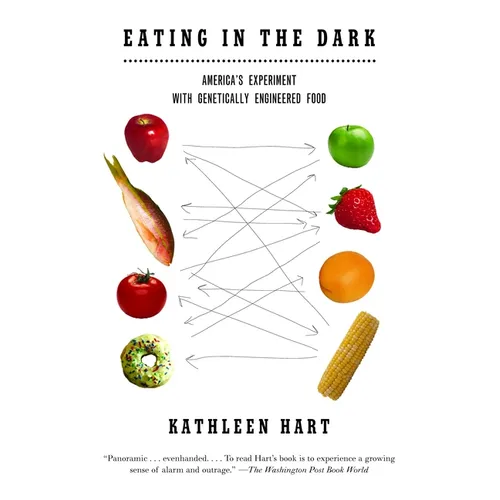 Eating in the Dark: America's Experiment with Genetically Engineered Food - Paperback