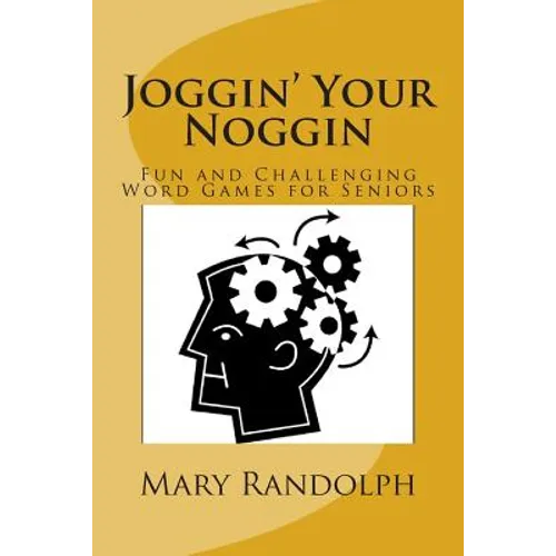 Joggin' Your Noggin: Fun and Challenging Word Games for Seniors - Paperback