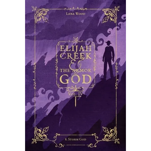 Elijah Creek & The Armor of God Vol. IV: 8. Storm God - Paperback