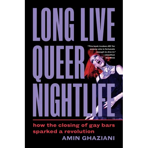 Long Live Queer Nightlife: How the Closing of Gay Bars Sparked a Revolution - Paperback