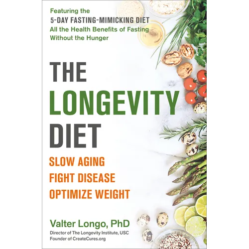 The Longevity Diet: Slow Aging, Fight Disease, Optimize Weight - Paperback