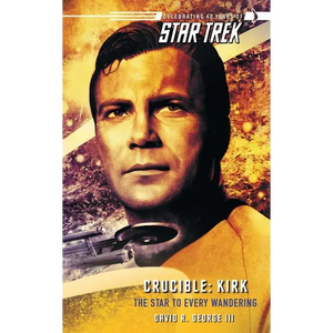 Star Trek: The Original Series: Crucible: Kirk: The Star to Every Wandering - Paperback
