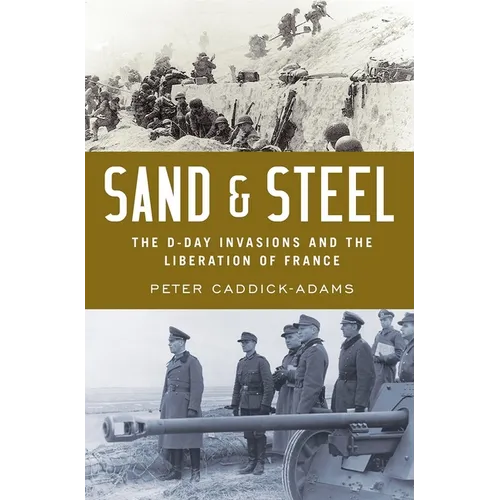 Sand and Steel: The D-Day Invasion and the Liberation of France - Hardcover