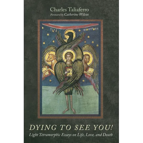 Dying to See You!: Light Tetramorphic Essays on Life, Love, and Death - Paperback
