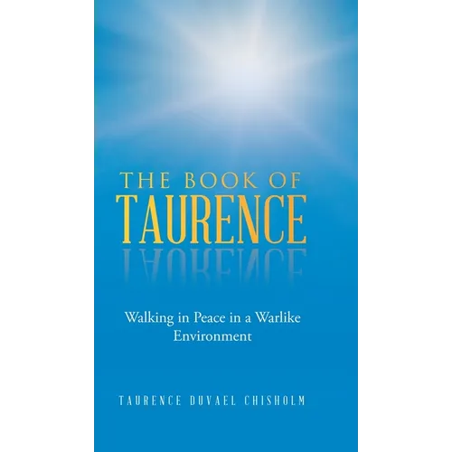 The Book of Taurence: Walking in Peace in a Warlike Environment - Hardcover