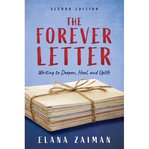 The Forever Letter, Second Edition: Writing to Deepen, Heal, and Uplift - Paperback