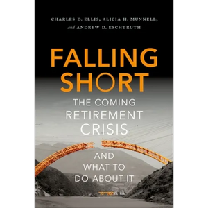 Falling Short: The Coming Retirement Crisis and What to Do about It - Hardcover