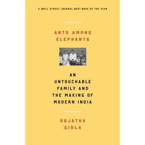 Ants Among Elephants: An Untouchable Family and the Making of Modern India - Paperback