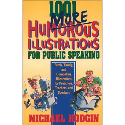 1001 More Humorous Illustrations for Public Speaking: Fresh, Timely, and Compelling Illustrations for Preachers, Teachers, and Speakers - Paperback