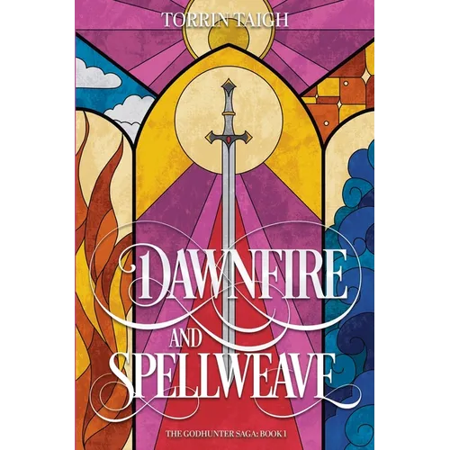 Dawnfire and Spellweave: The Godhunter Saga: Book 1 - Paperback