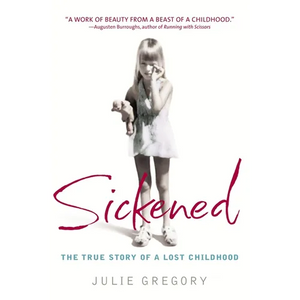 Sickened: The True Story of a Lost Childhood - Paperback