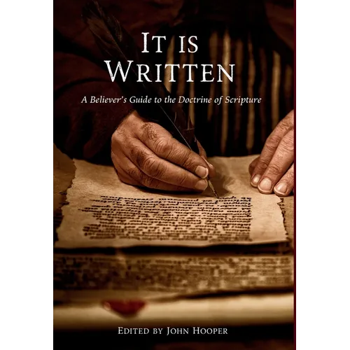It Is Written: A Believer's Guide to the Doctrine of Scripture - Hardcover