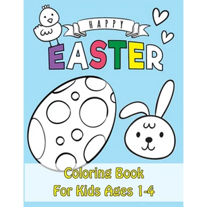 Easter Coloring Book: Happy Easter Coloring Book for Kids Ages 1-4 - Unique 50 Patterns to Color - The Great Big Easter Coloring Book for Toddlers - Paperback