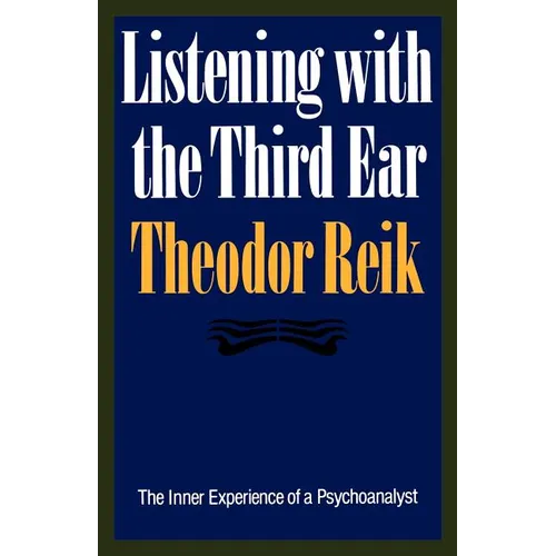 Listening with the Third Ear: The Inner Experience of a Psychoanalyst - Paperback