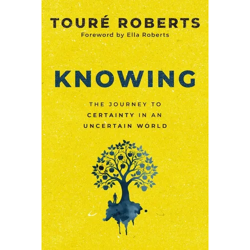 Knowing: The Journey to Certainty in an Uncertain World - Hardcover