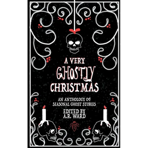 A Very Ghostly Christmas: An Anthology of Seasonal Ghost Stories - Paperback