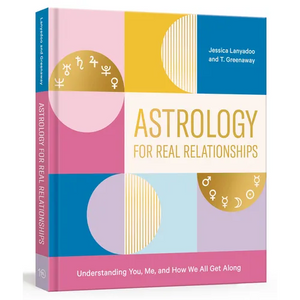 Astrology for Real Relationships: Understanding You, Me, and How We All Get Along - Paperback