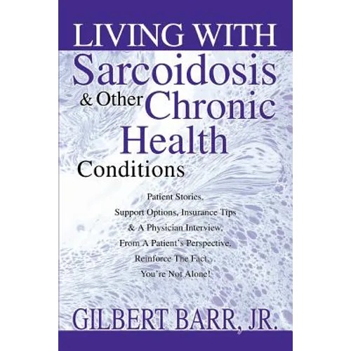 Living With Sarcoidosis & Other Chronic Health Conditions - Paperback