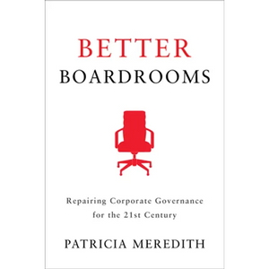 Better Boardrooms: Repairing Corporate Governance for the 21st Century - Hardcover