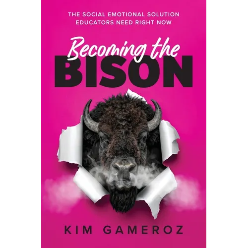 Becoming the BISON: The Social Emotional Solution Educators Need Right Now - Paperback