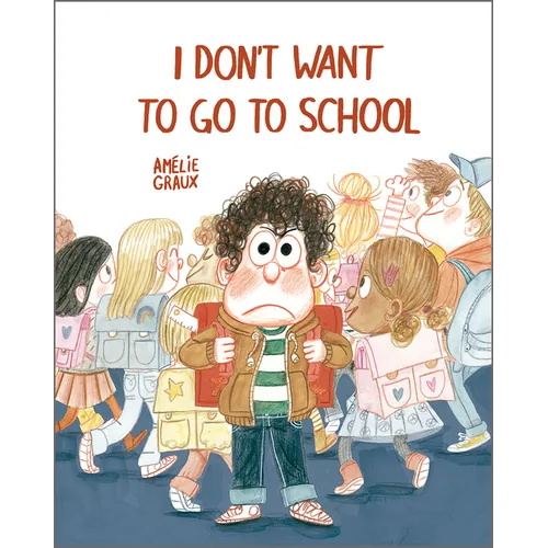 I Don't Want to Go to School - Hardcover