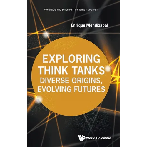 Exploring Think Tanks: Diverse Origins, Evolving Futures - Hardcover