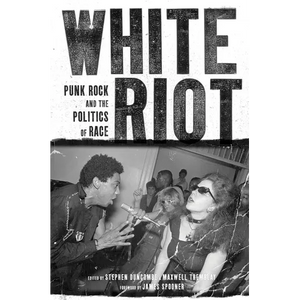 White Riot: Punk Rock and the Politics of Race - Paperback