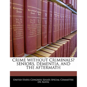Crime Without Criminals? Seniors, Dementia, and the Aftermath - Paperback