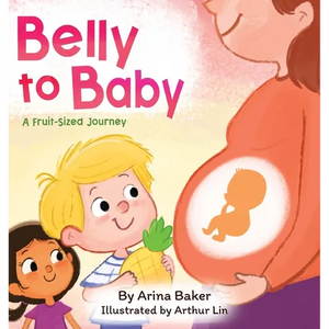 Belly to Baby: A Fruit-Sized Journey - Hardcover