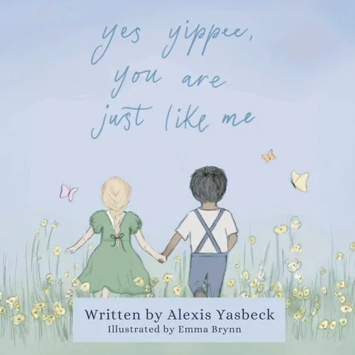 Yes Yippee, You Are Just Like Me: A Heartwarming Poem Celebrating Children of All Abilities - Paperback