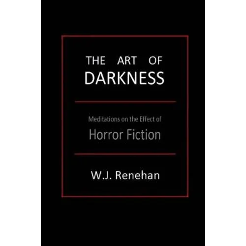 The Art of Darkness: Meditations on the Effect of Horror Fiction - Paperback