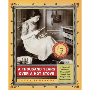 A Thousand Years Over a Hot Stove: A History of American Women Told Through Food, Recipes, and Remembrances - Paperback