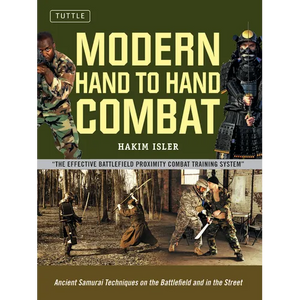 Modern Hand to Hand Combat: Ancient Samurai Techniques on the Battlefield and in the Street - Paperback
